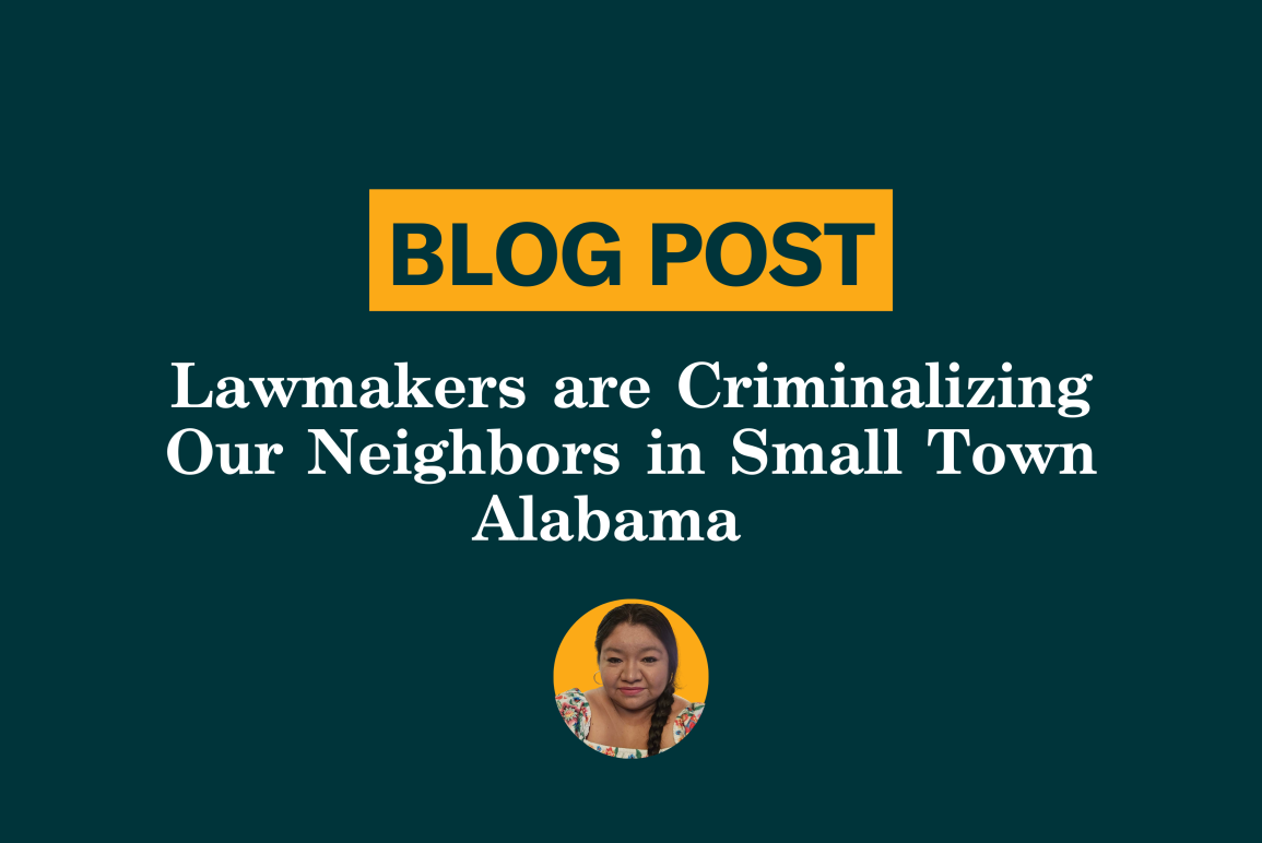 Lawmakers are Criminalizing our neighbors in Small Town Alabama